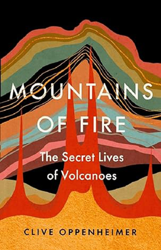 Mountains of Fire - The Secret Lives of Volcanoes